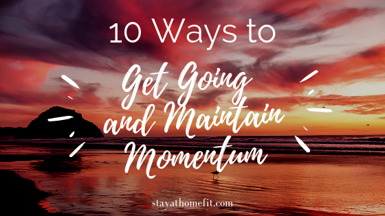 10 Ways to Get Going and Maintain Momentum with picture of sunrise