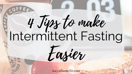 4 Tips to Make Intermittent Fasting Easier