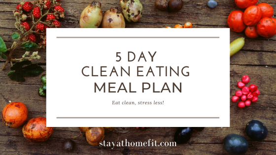 5 Day Clean Eating Meal Plan