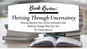 Thriving Through Uncertainty Book Review