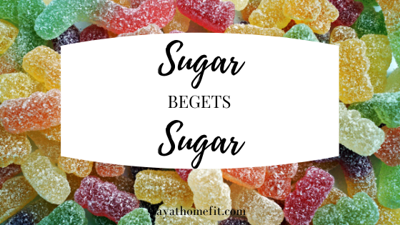 Sugar Begets Sugar