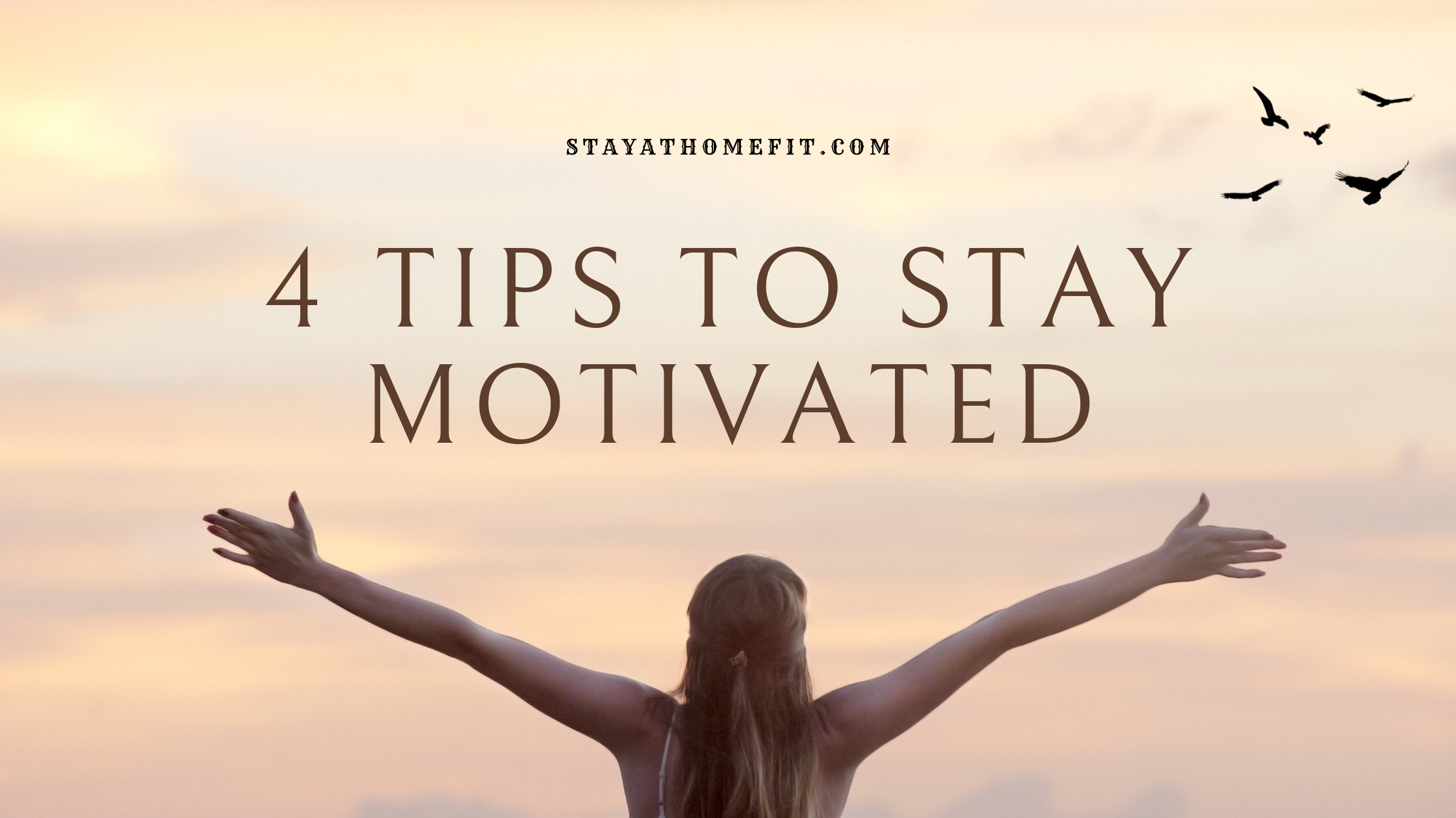 4 Tips to Stay Motivated